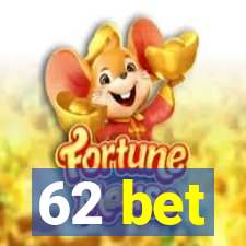 62 bet